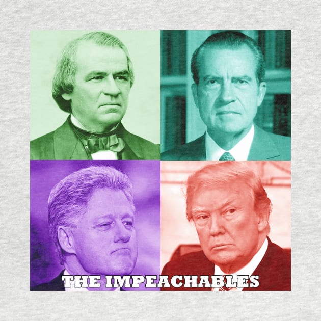 The Impeachables Pop Art - Presidents Andrew Johnson, Richard Nixon, Bill Clinton, and Donald Trump by Naves